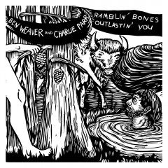 Ben Weaver and Charlie Parr - Ramblin Bones and Outlastin You