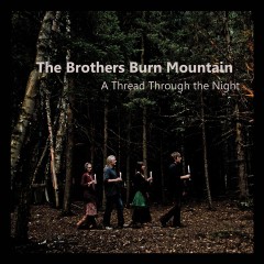 The Brothers Burn Mountain - A Thread Through the Night