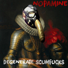 Nopamine - Degenerate Scumfucks