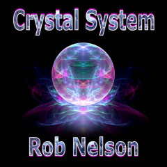 Rob Nelson - Crystal System