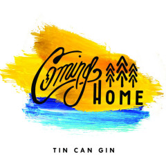 Tin Can Gin - Coming Home