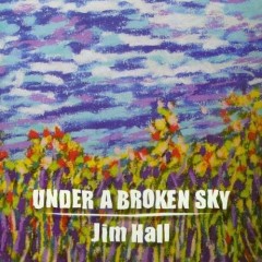 Jim Hall - Under a Broken Sky