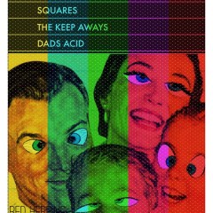 Squares - The Keeps Aways - Dad's Acid