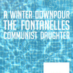 The Fontanelles + Communist Daughter + A Winter Downpour