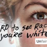“Hey White People …” Un-Fair Campaign