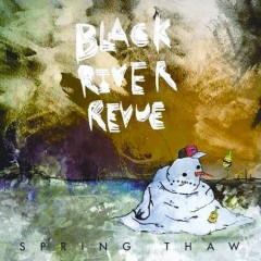 Black River Revue - Spring Thaw