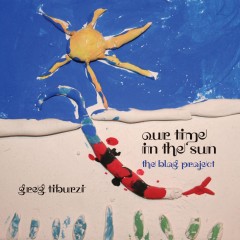 Greg Tiburzi - Our Time in the Sun
