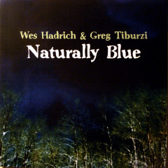 Wes Hadrich & Greg Tiburzi - Naturally Blue