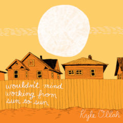 Kyle Ollah - Wouldn't Mind Working from Sun to Sun