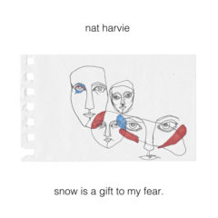Nat Harvie - Snow is a Gift to My Fear
