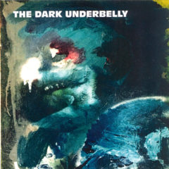 The Dark Underbelly - self titled