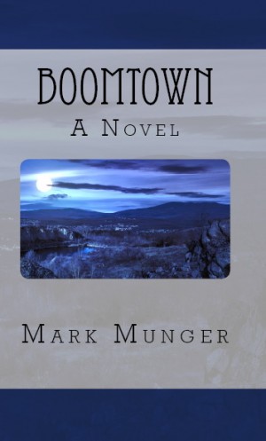 Boomtown a Novel by Mark Munger