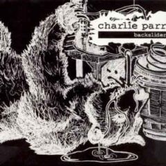 Charlie Parr - Backslider