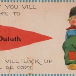 Iff you vill come to Duluth ve vill lock up all de cops