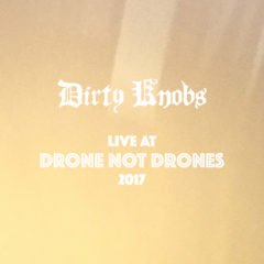 Dirty Knobs - Live at Drone Not Drones