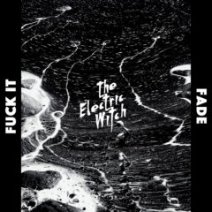 The Electric Witch - Fuck it - Fade