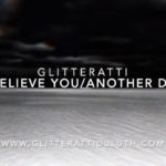 Glitteratti – “I Believe You / Another Day”