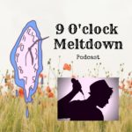 Celebrating the 9 o’clock Meltdown