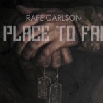 Rafe Carlson – “A Place to Fall”