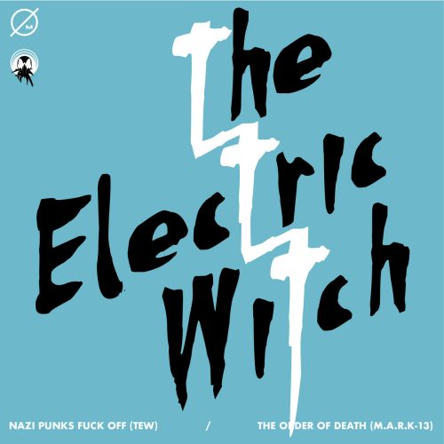 The Electric Witch Nazi Punks Fuck Off The Order of Death