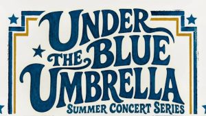 Under the Blue Umbrella Concert Series