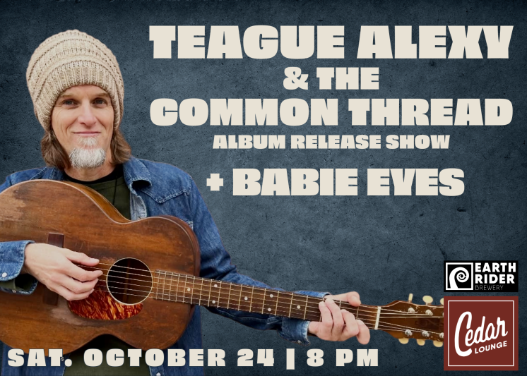 Teague Alexy & The Common Thread album release show + Babie Eyes 3 EVENTCAL