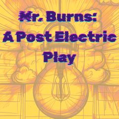 Mr. Burns: A Post Electric Play