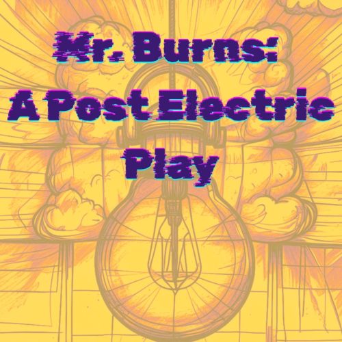 Mr. Burns: A Post Electric Play