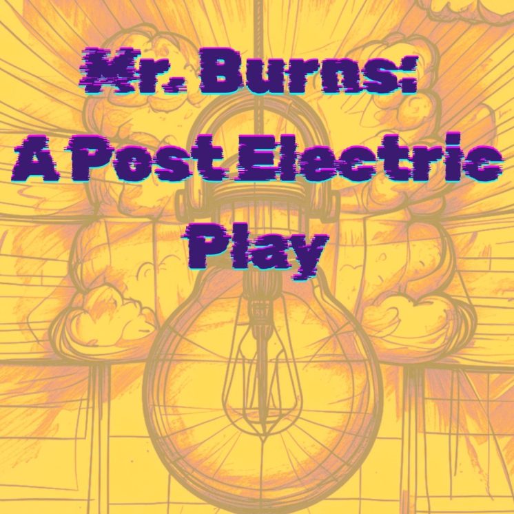 Mr. Burns: A Post Electric Play